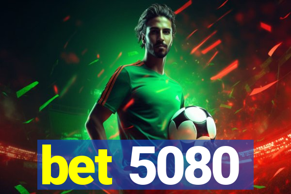 bet 5080