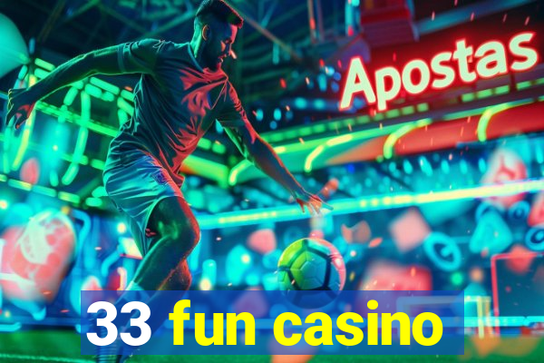 33 fun casino