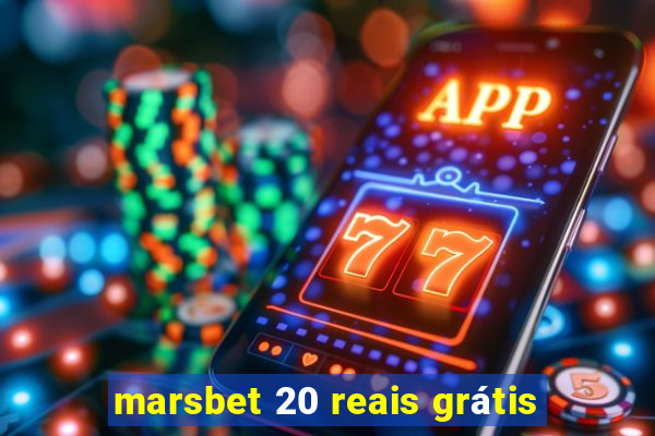 marsbet 20 reais grátis