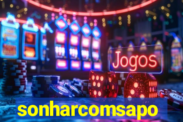 sonharcomsapo