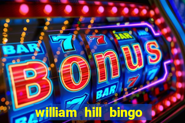 william hill bingo refer a friend