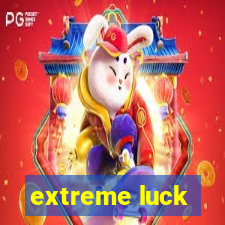 extreme luck