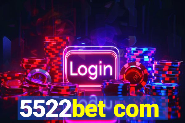 5522bet com