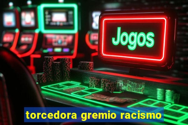 torcedora gremio racismo