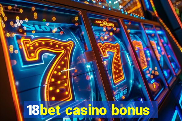 18bet casino bonus