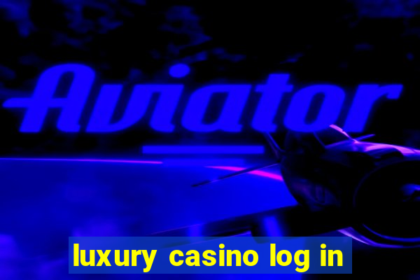 luxury casino log in