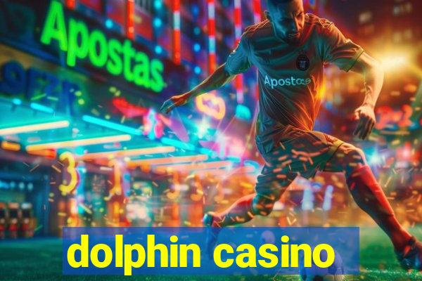 dolphin casino