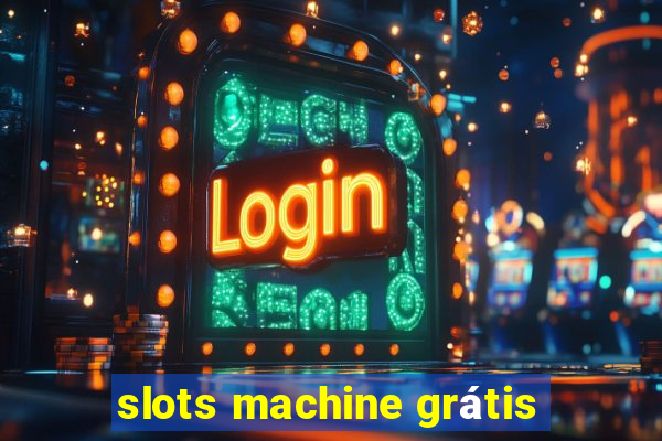 slots machine grátis