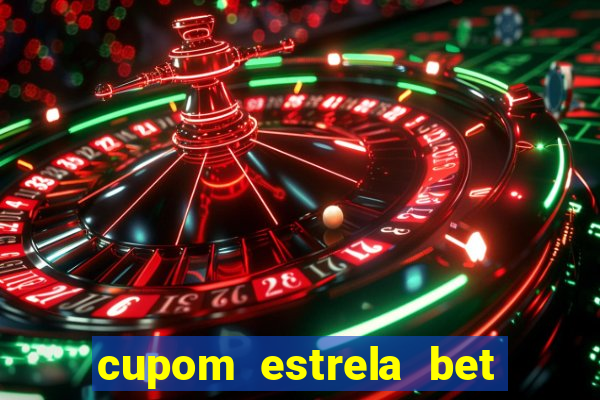 cupom estrela bet primeiro deposito