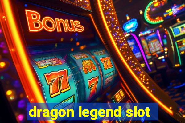 dragon legend slot