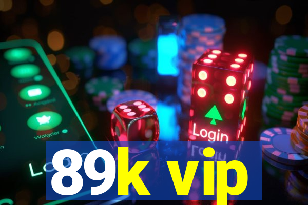 89k vip