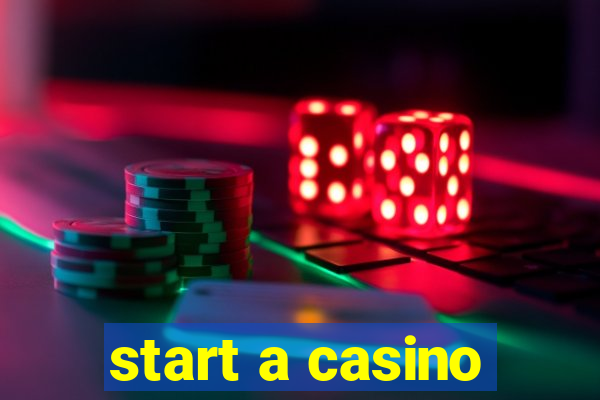 start a casino