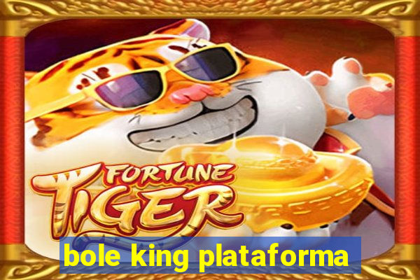 bole king plataforma