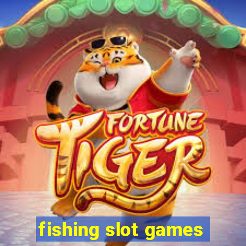 fishing slot games