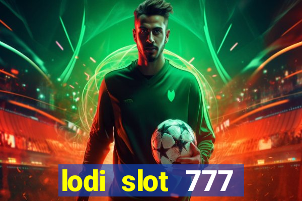 lodi slot 777 casino online