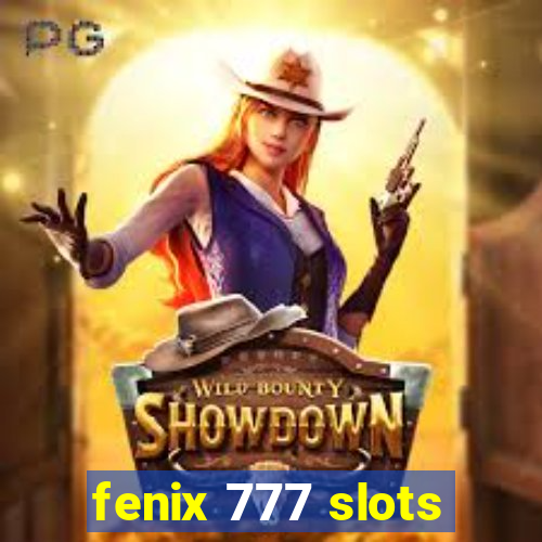 fenix 777 slots