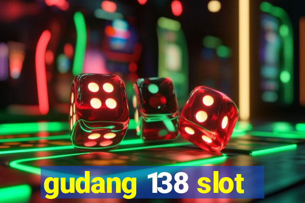 gudang 138 slot