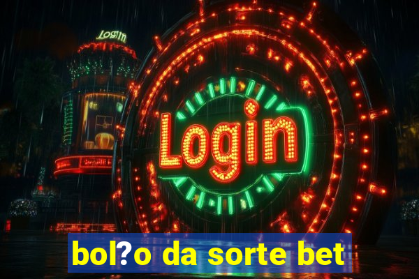 bol?o da sorte bet