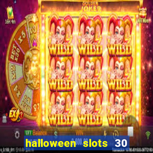 halloween slots 30 linhas dinheiro infinito