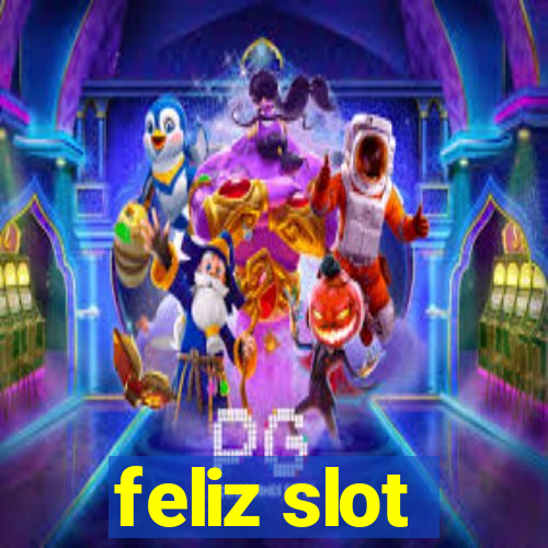 feliz slot