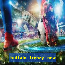 buffalo frenzy new slot game