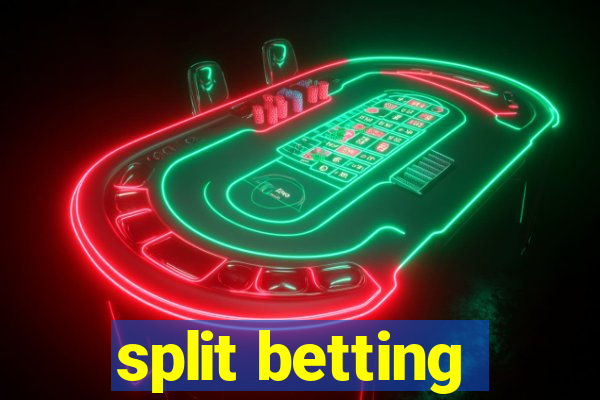 split betting