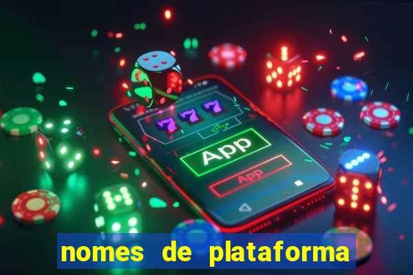 nomes de plataforma de jogos de aposta