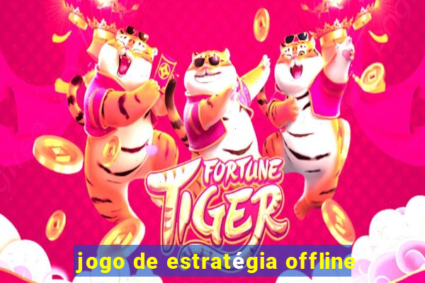 jogo de estratégia offline