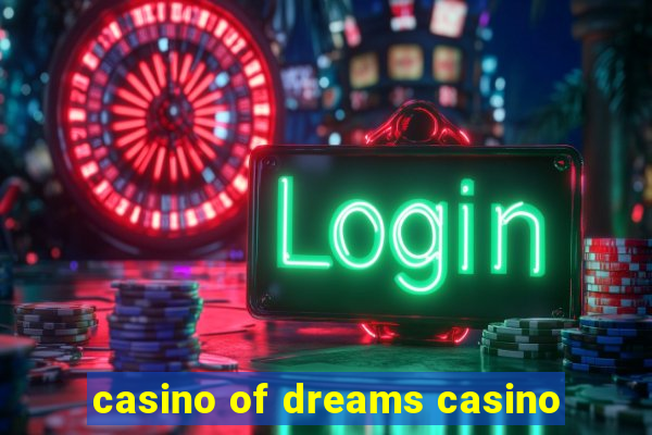 casino of dreams casino