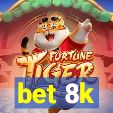 bet 8k