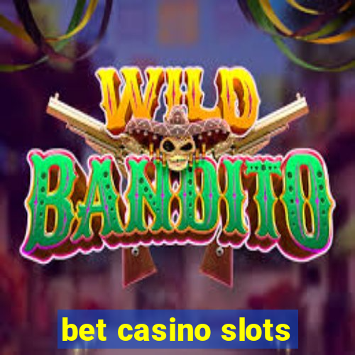 bet casino slots