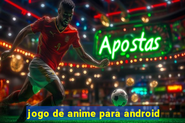 jogo de anime para android