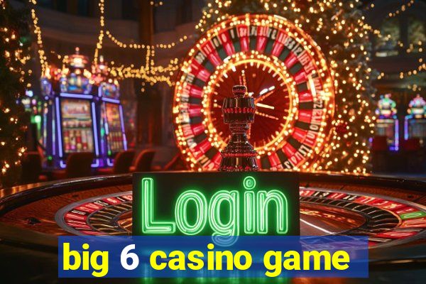 big 6 casino game