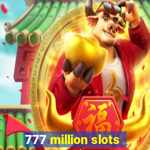 777 million slots