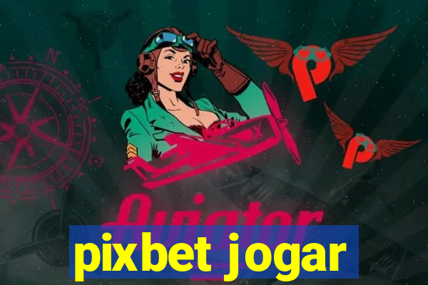 pixbet jogar