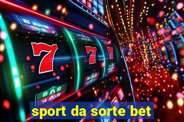 sport da sorte bet