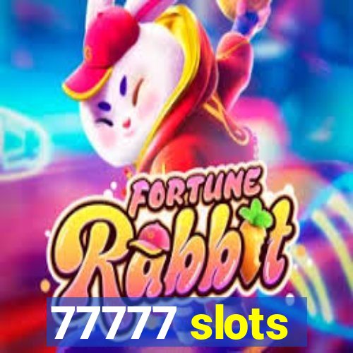 77777 slots