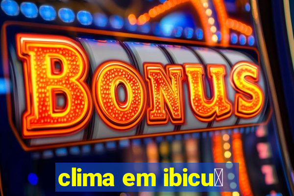 clima em ibicu铆