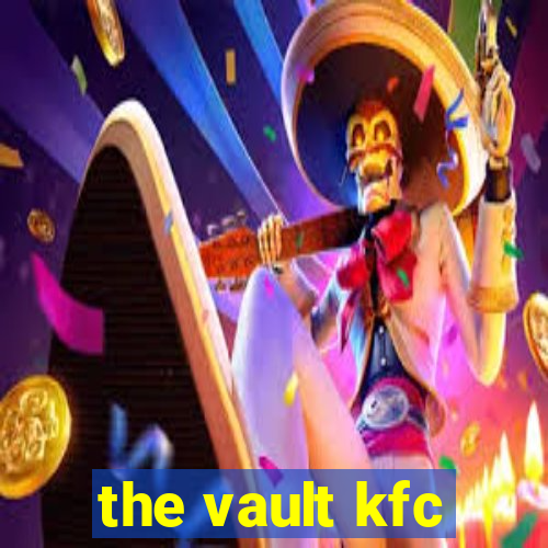 the vault kfc