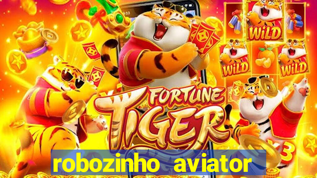 robozinho aviator bet nacional