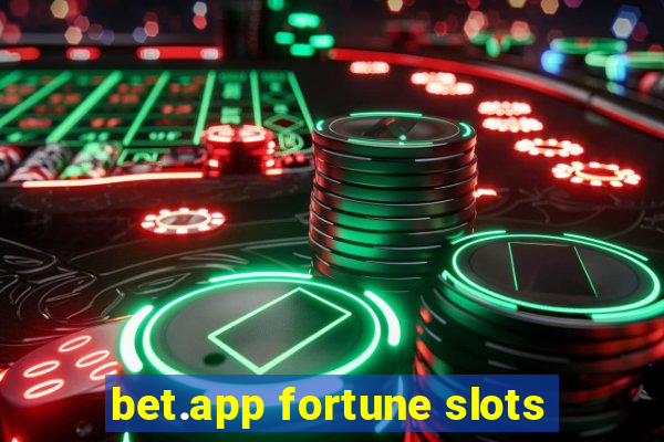 bet.app fortune slots