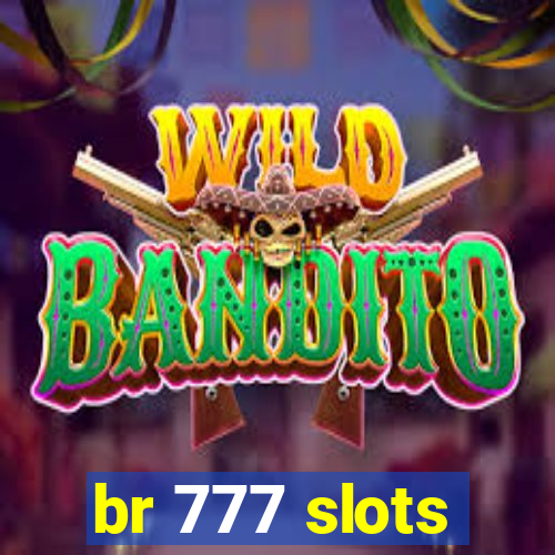 br 777 slots