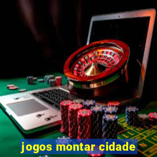 jogos montar cidade