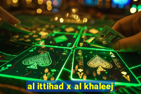 al ittihad x al khaleej