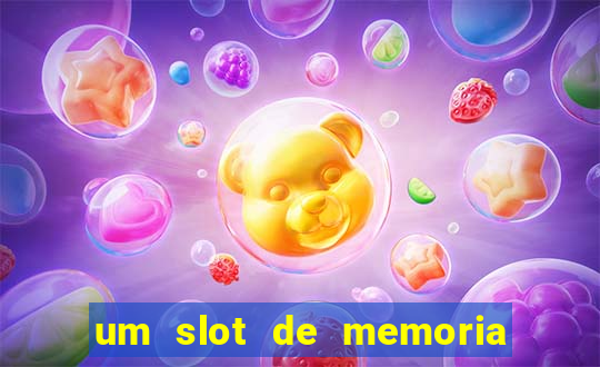 um slot de memoria nao funciona