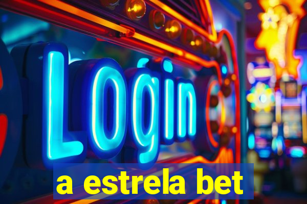 a estrela bet