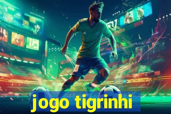 jogo tigrinhi