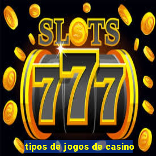 tipos de jogos de casino