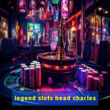 legend slots head charles