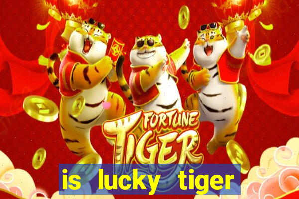 is lucky tiger casino legit